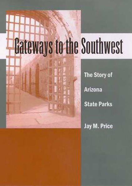 Gateways to the Southwest: The Story of Arizona State Parks