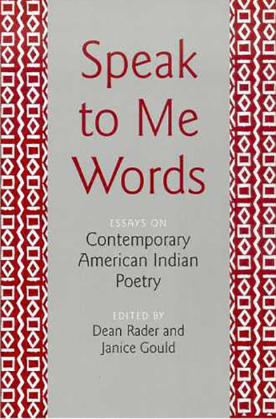 Speak to Me Words: Essays on Contemporary American Indian Poetry