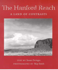 Title: The Hanford Reach: A Land of Contrasts, Author: Susan Zwinger