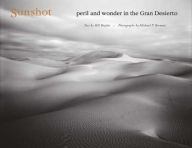 Title: Sunshot: Peril and Wonder in the Gran Desierto, Author: Bill Broyles