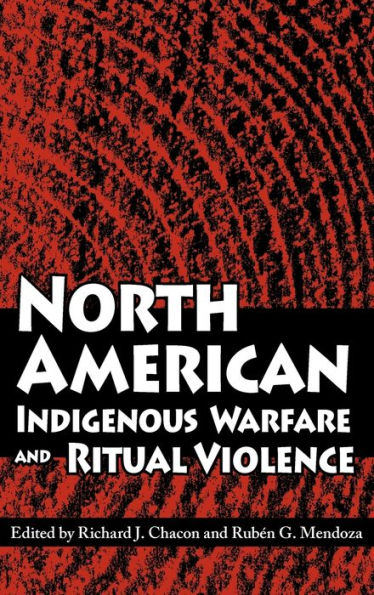 North American Indigenous Warfare and Ritual Violence / Edition 1
