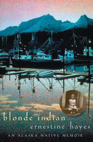 Title: Blonde Indian: An Alaska Native Memoir, Author: Ernestine Hayes