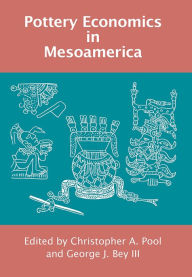 Title: Pottery Economics in Mesoamerica, Author: Christopher A. Pool