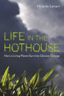 Life in the Hothouse: How a Living Planet Survives Climate Change