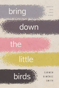 Title: Bring Down the Little Birds: On Mothering, Art, Work, and Everything Else, Author: Carmen Giménez Smith