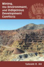 Mining, the Environment, and Indigenous Development Conflicts / Edition 3