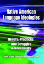 Native American Language Ideologies: Beliefs, Practices, and Struggles in Indian Country