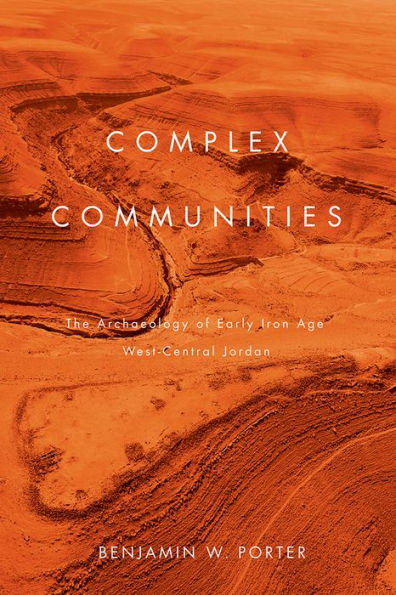 Complex Communities: The Archaeology of Early Iron Age West-Central Jordan