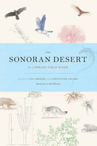 Title: The Sonoran Desert: A Literary Field Guide, Author: Eric Magrane