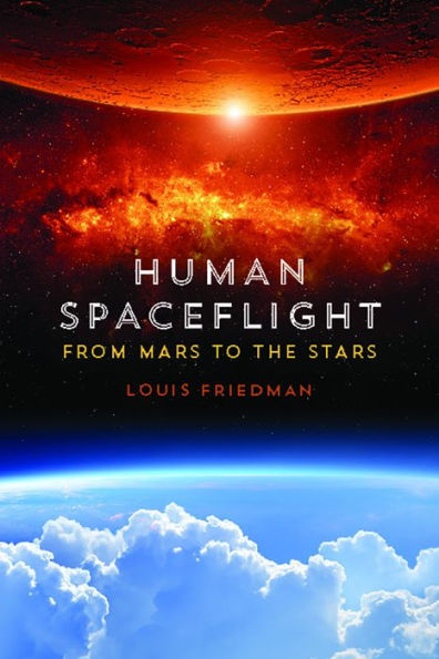 Human Spaceflight: From Mars to the Stars