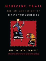 Title: Medicine Trail: The Life and Lessons of Gladys Tantaquidgeon, Author: Melissa Jayne Fawcett