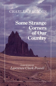 Title: Some Strange Corners of Our Country, Author: Charles Lummis