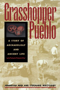 Title: Grasshopper Pueblo: A Story of Archaeology and Ancient Life, Author: Jefferson Reid