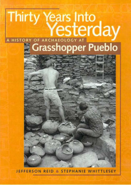 Thirty Years Into Yesterday: A History of Archaeology at Grasshopper Pueblo