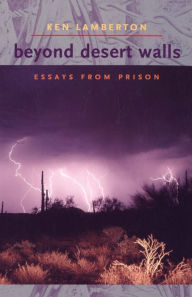 Title: Beyond Desert Walls: Essays from Prison, Author: Ken Lamberton