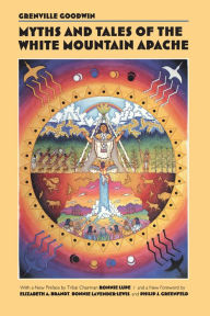 Title: Myths and Tales of the White Mountain Apache, Author: Grenville Goodwin