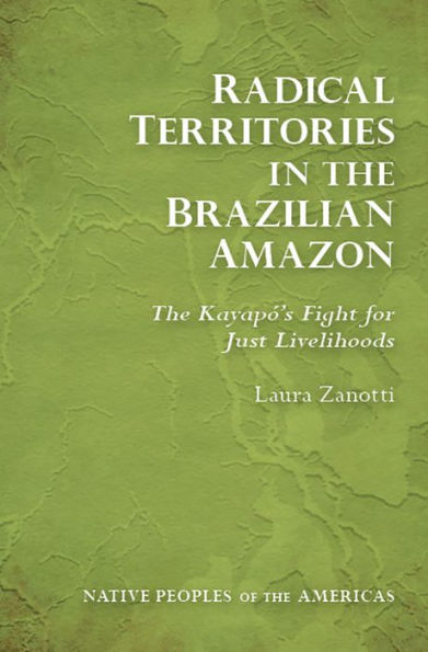 Radical Territories The Brazilian Amazon: Kayapó's Fight for Just Livelihoods
