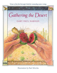 Title: Gathering the Desert, Author: Gary Paul Nabhan