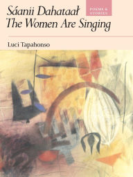 Title: Sáanii Dahataal/The Women Are Singing: Poems and Stories, Author: Luci Tapahonso
