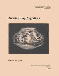 Title: Ancestral Hopi Migrations, Author: Patrick D. Lyons