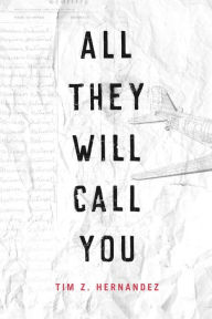 Title: All They Will Call You, Author: Tim Z. Hernandez