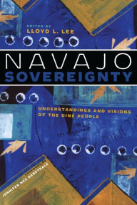 Title: Navajo Sovereignty: Understandings and Visions of the Diné People, Author: Lloyd L. Lee