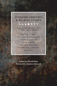 Title: O'odham Creation and Related Events: As Told to Ruth Benedict in 1927, Author: Donald M. Bahr