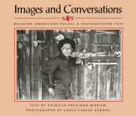 Title: Images and Conversations: Mexican Americans Recall a Southwestern Past, Author: Patricia Preciado Martin