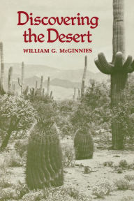 Title: Discovering the Desert: The Legacy of the Carnegie Desert Botanical Laboratory, Author: William G. McGinnies