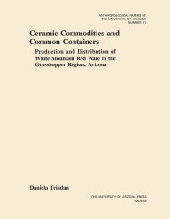 Title: Ceramic Commodities and Common Containers: The Production and Distribution of White Mountain Red Ware in the Grasshopper Region, Arizona, Author: Daniela Triadan