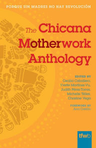 Title: The Chicana Motherwork Anthology, Author: Cecilia Caballero