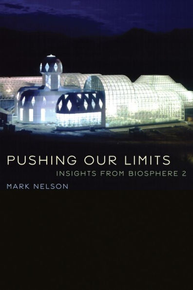 Pushing Our Limits: Insights from Biosphere 2