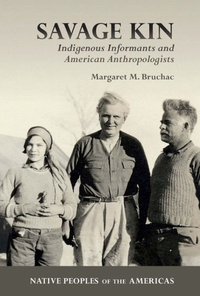 Savage Kin: Indigenous Informants and American Anthropologists