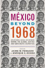 México Beyond 1968: Revolutionaries, Radicals, and Repression During the Global Sixties and Subversive Seventies