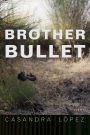 Brother Bullet: Poems