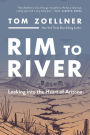 Rim to River: Looking into the Heart of Arizona