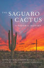 The Saguaro Cactus: A Natural History