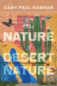 Title: The Nature of Desert Nature, Author: Gary Paul Nabhan