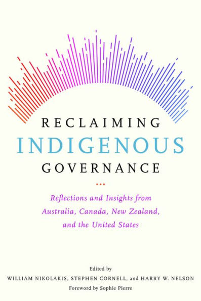 Reclaiming Indigenous Governance: Reflections and Insights from Australia, Canada, New Zealand, and the United States