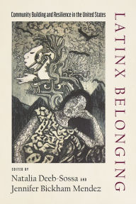 Google ebook store download Latinx Belonging: Community Building and Resilience in the United States iBook in English by Natalia Deeb-Sossa, Jennifer Bickham Mendez, Natalia Deeb-Sossa, Jennifer Bickham Mendez 9780816541003