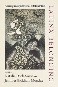 Free download ebook pdf Latinx Belonging: Community Building and Resilience in the United States by Natalia Deeb-Sossa, Jennifer Bickham Mendez, Natalia Deeb-Sossa, Jennifer Bickham Mendez RTF MOBI (English literature)