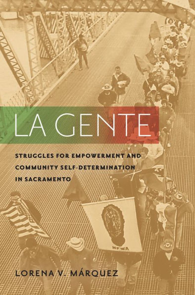 La Gente: Struggles for Empowerment and Community Self-Determination Sacramento