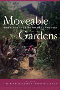 Review book onlineMoveable Gardens: Itineraries and Sanctuaries of Memory English version byVirginia D. Nazarea, Terese Gagnon9780816542215