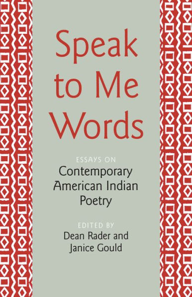 Speak to Me Words: Essays on Contemporary American Indian Poetry