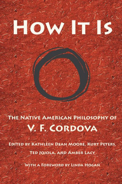 How It Is: The Native American Philosophy of V. F. Cordova