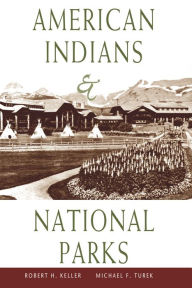 Title: American Indians and National Parks, Author: Robert H. Keller