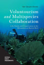Voluntourism and Multispecies Collaboration: Life, Death, and Conservation in the Mesoamerican Barrier Reef
