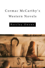 Title: Cormac McCarthy's Western Novels, Author: Barcley Owens