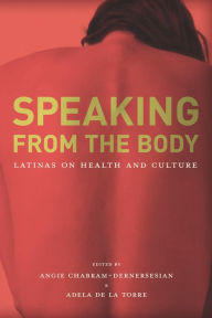 Title: Speaking from the Body: Latinas on Health and Culture, Author: Angie Chabram