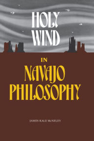 Title: Holy Wind in Navajo Philosophy, Author: James Kale McNeley